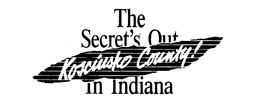THE SECRET'S OUT IN INDIANA KOSCIUSKO COUNTY logo