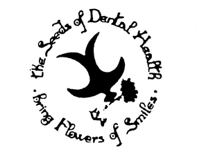 THE SEEDS OF DENTAL HEALTH BRING FLOWERS OF SMILES logo