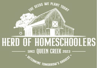 THE SEEDS WE PLANT TODAY DETERMINE TOMORROW'S HARVEST HERD OF HOMESCHOOLERS QUEEN CREEK SINCE 2023 logo