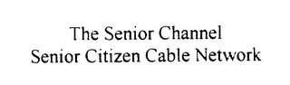THE SENIOR CHANNEL SENIOR CITIZEN CABLE NETWORK logo