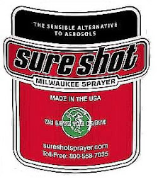 THE SENSIBLE ALTERNATIVE TO AEROSOLS SURE SHOT MILWAUKEE SPRAYER MADE IN THE USA WE LOVE THE EARTH SURESHOTSPRAYER.COM TOLL FREE: 800 558 7035 logo