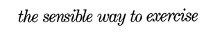 THE SENSIBLE WAY TO EXERCISE logo
