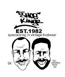 "THE SHOE KINGS" EST. 1982 SPECIALIZING IN VINTAGE FOOTWEAR SK OLD - SNEAKERS NEVER DIE logo
