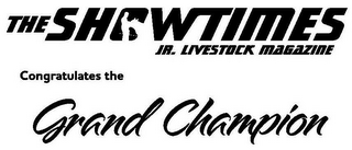 THE SHOWTIMES JR. LIVESTOCK MAGAZINE CONGRATULATES THE GRAND CHAMPION logo