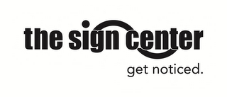 THE SIGN CENTER GET NOTICED. logo