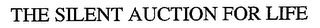 THE SILENT AUCTION FOR LIFE logo