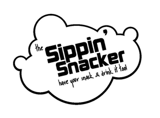 THE SIPPIN' SNACKER HAVE YOUR SNACK & DRINK IT TOO! logo