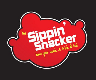 THE SIPPIN' SNACKER HAVE YOUR SNACK & DRINK IT TOO! logo