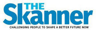 THE SKANNER CHALLENGING PEOPLE TO SHAPE A BETTER FUTURE NOW logo