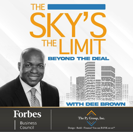 THE SKY'S THE LIMIT: BEYOND THE DEAL WITH DEE BROWN FORBES BUSINESS COUNCIL THE P3 GROUP, INC. DESIGN-BUILD- FINANCE? YOU CAN BANK ON US! logo