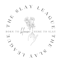 THE SLAY LEAGUE BORN TO BLOOM HERE TO SLAY THE SLAY LEAGUE logo