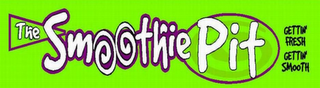 THE SMOOTHIE PIT GETTIN' FRESH GETTIN' SMOOTH logo