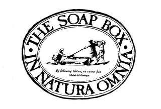 THE SOAP BOX IN NATURA OMNIA MICHEL DE MONTAIGNE BY FOLLOWING NATURE, WE CANNOT FAIL. logo