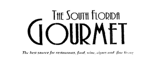 THE SOUTH FLORIDA GOURMET THE BEST SOURCE FOR RESTAURANTS, FOOD, WINE, CIGARS AND FINE LIVING logo