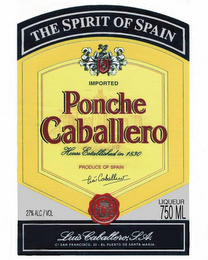 THE SPIRIT OF SPAIN PONCHE CABALLERO IMPORTED PRODUCE OF SPAIN LUIS CABALLERO, S.A. HOUSE ESTABLISED IN 1830 logo