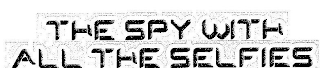 THE SPY WITH ALL THE SELFIES logo