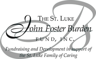 THE ST. LUKE JOHN FOSTER BURDEN FUND, INC. FUNDRAISING AND DEVELOPMENT IN SUPPORT OF THE ST. LUKE FAMILY OF CARING logo
