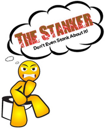 THE STANKER DON'T EVEN STANK ABOUT IT!