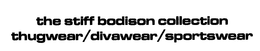 THE STIFF BODISON COLLECTION THUGWEAR/DIVAWEAR/SPORTSWEAR logo