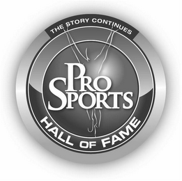 THE STORY CONTINUES PRO SPORTS HALL OF FAME