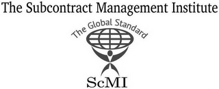 THE SUBCONTRACT MANAGEMENT INSTITUTE THE GLOBAL STANDARD SCMI logo
