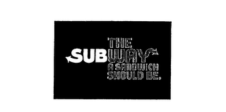 THE SUBWAY A SANDWICH SHOULD BE. logo