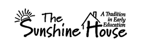 THE SUNSHINE HOUSE A TRADITION IN EARLY EDUCATION logo