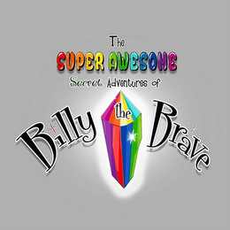 THE SUPER AWESOME SECRET ADVENTURES OF BILLY THE BRAVE logo