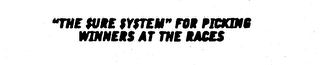 "THE SURE SYSTEM" FOR PICKING WINNERS AT THE RACES logo