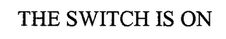 THE SWITCH IS ON logo