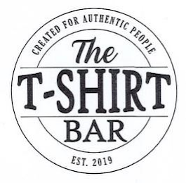 THE T-SHIRT BAR CREATED FOR AUTHENTIC PEOPLE EST. 2019 logo