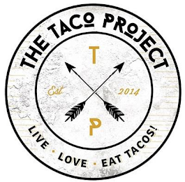 THE TACO PROJECT T P EST 2014 LIVE · LOVE · EAT TACOS! logo