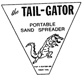 THE TAIL-GATOR PORTABLE SAND SPREADER PUT A GATOR ON YOUR TAIL logo