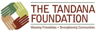 THE TANDANA FOUNDATION WEAVING FRIENDSHIPS · STRENGTHENING COMMUNITIES logo