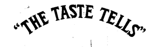 "THE TASTE TELLS." logo