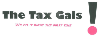 THE TAX GALS WE DO IT RIGHT THE FIRST TIME! logo