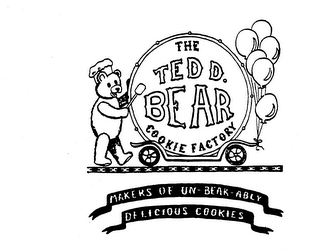 THE TED D. BEAR COOKIE FACTORY MAKERS OF UN-BEAR-ABLY DELICIOUS COOKIES logo