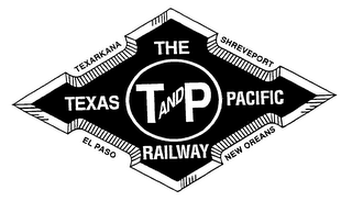 THE TEXAS PACIFIC RAILWAY T AND P TEXARKANA SHREVEPORT EL PASO NEW ORLEANS logo