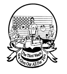 THE THIRD WATCH WE GIVE OUR ALL FOR YOU logo