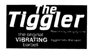 THE TIGGLER THE ORIGINAL VIBRATING BARBELL POWERED BY A TINY DYNAMO TIGGLER HITS THE SPOT logo