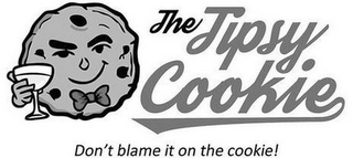 THE TIPSY COOKIE, DON'T BLAME IT ON THECOOKIE logo