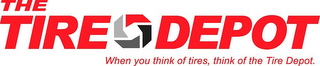 THE TIRE DEPOT WHEN YOU THINK OF TIRES, THINK OF THE TIRE DEPOT. logo