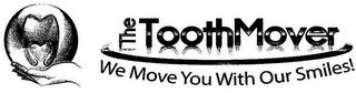 THE TOOTH MOVER WE MOVE YOU WITH OUR SMILES! logo