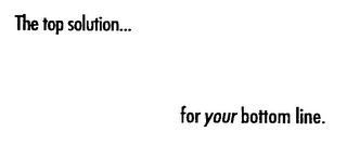 THE TOP SOLUTION...  FOR YOUR BOTTOM LINE. logo