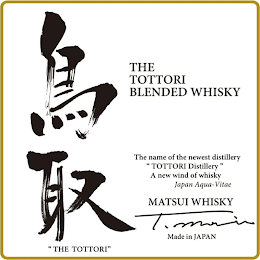 THE TOTTORI BLENDED WHISKY THE NAME OF THE NEWEST DISTILLERY TOTTORI DISTILLERY A NEW WIND OF WHISKY JAPAN AQUA-VITAE MATSUI WHISKY MADE IN JAPAN THE TOTTORI logo