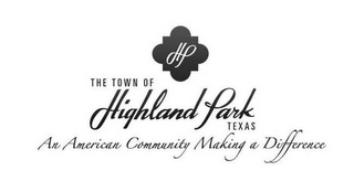 THE TOWN OF HP HIGHLAND PARK TEXAS AN AMERICAN COMMUNITY MAKING A DIFFERENCE logo