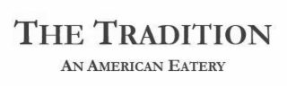 THE TRADITION AN AMERICAN EATERY logo