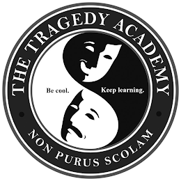 THE TRAGEDY ACADEMY · NON PURUS SCOLAM · BE COOL. KEEP LEARNING. logo