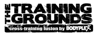 THE TRAINING GROUNDS CROSS-TRAINING FUSION BY BODYPLEX logo
