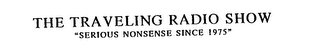 THE TRAVELING RADIO SHOW "SERIOUS NONSENSE SINCE 1975" logo